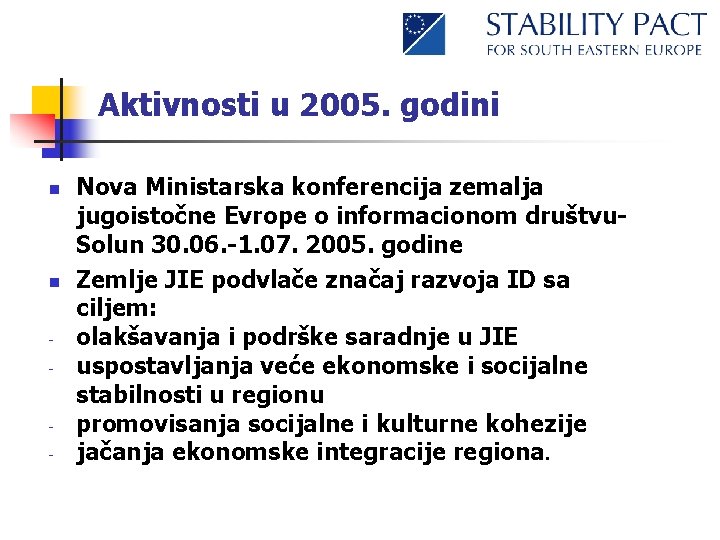 Aktivnosti u 2005. godini n n - - Nova Ministarska konferencija zemalja jugoistočne Evrope