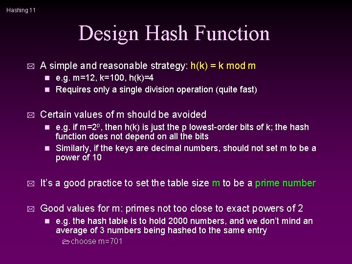 Hashing 11 Design Hash Function * A simple and reasonable strategy: h(k) = k