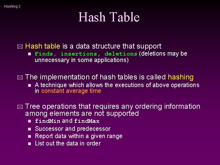 Hashing 3 Hash Table * Hash table is a data structure that support n