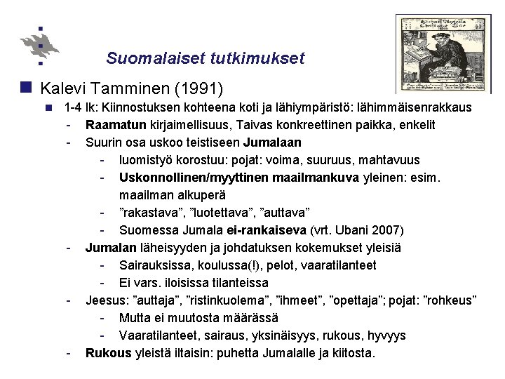 Suomalaiset tutkimukset n Kalevi Tamminen (1991) n 1 -4 lk: Kiinnostuksen kohteena koti ja