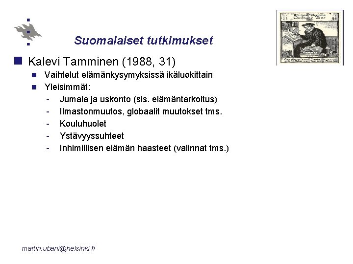 Suomalaiset tutkimukset n Kalevi Tamminen (1988, 31) Vaihtelut elämänkysymyksissä ikäluokittain n Yleisimmät: - Jumala