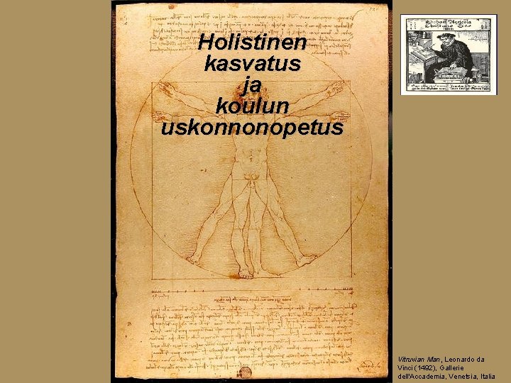 Holistinen kasvatus ja koulun uskonnonopetus Vitruvian Man, Leonardo da Vinci (1492), Gallerie dell'Accademia, Venetsia,