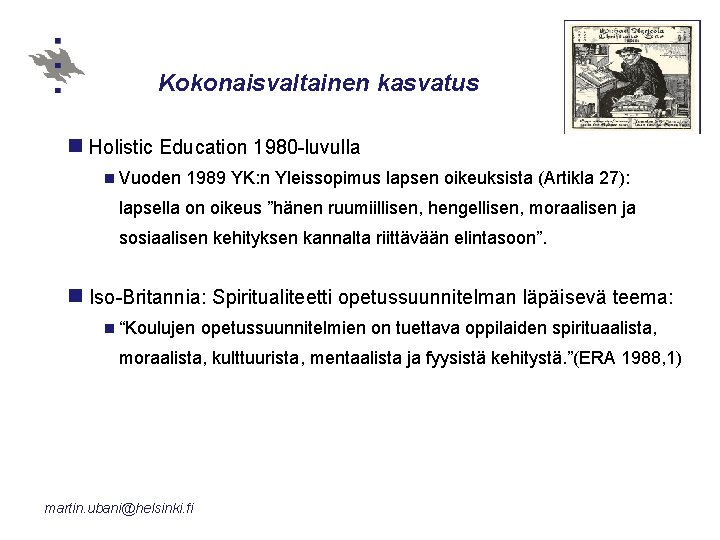 Kokonaisvaltainen kasvatus n Holistic Education 1980 -luvulla n Vuoden 1989 YK: n Yleissopimus lapsen