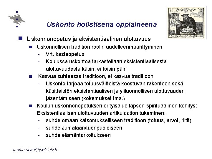 Uskonto holistisena oppiaineena n Uskonnonopetus ja eksistentiaalinen ulottuvuus Uskonnollisen tradition roolin uudelleenmäärittyminen - Vrt.