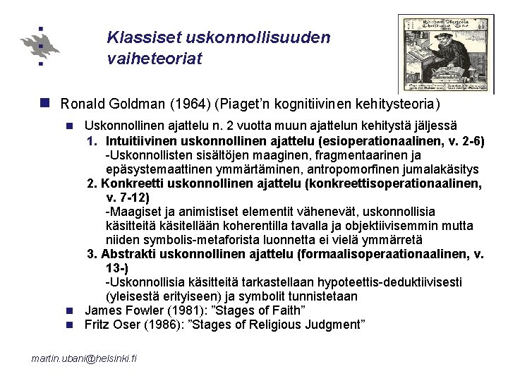 Klassiset uskonnollisuuden vaiheteoriat n Ronald Goldman (1964) (Piaget’n kognitiivinen kehitysteoria) Uskonnollinen ajattelu n. 2