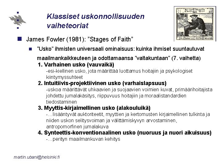 Klassiset uskonnollisuuden vaiheteoriat n James Fowler (1981): ”Stages of Faith” n ”Usko” ihmisten universaali