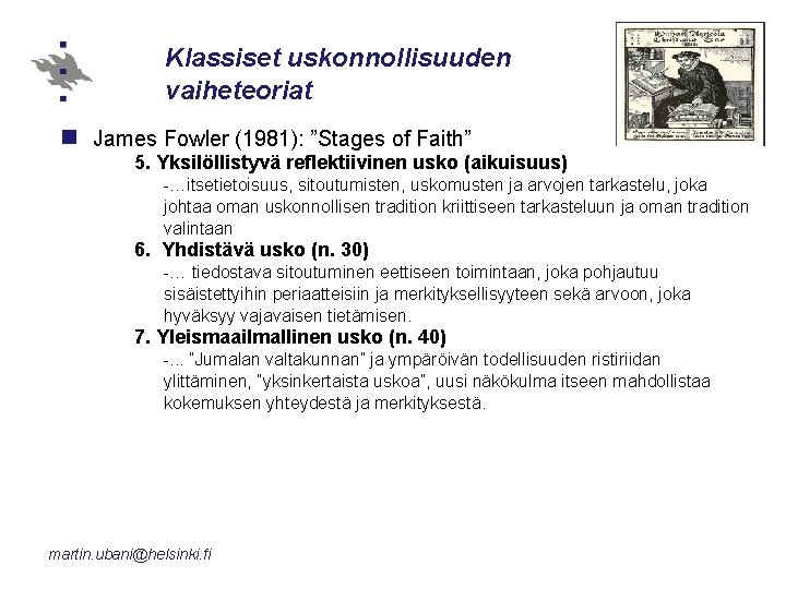 Klassiset uskonnollisuuden vaiheteoriat n James Fowler (1981): ”Stages of Faith” 5. Yksilöllistyvä reflektiivinen usko