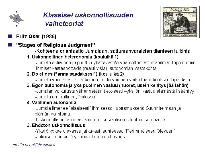 Klassiset uskonnollisuuden vaiheteoriat n Fritz Oser (1986) n ”Stages of Religious Judgment” -Kohteena orientaatio