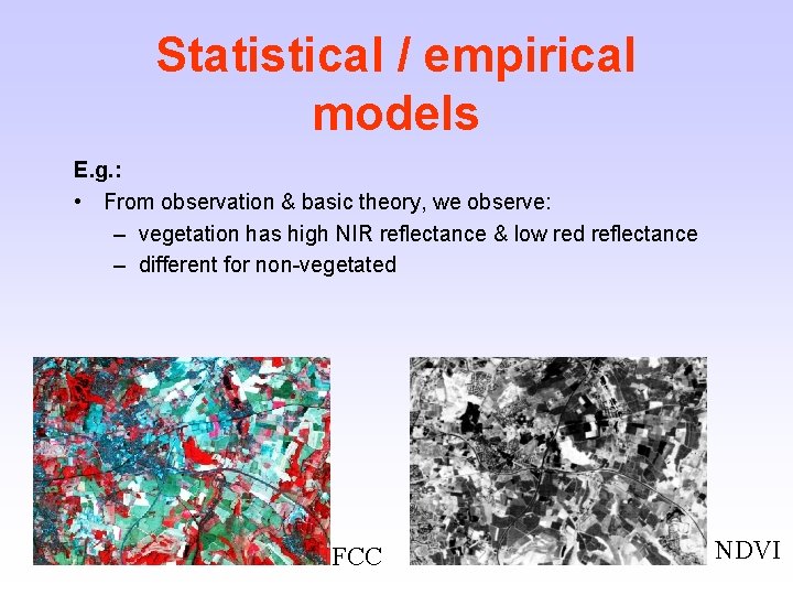 Statistical / empirical models E. g. : • From observation & basic theory, we