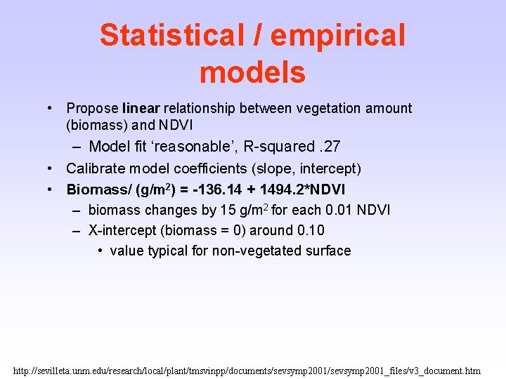 Statistical / empirical models • Propose linear relationship between vegetation amount (biomass) and NDVI