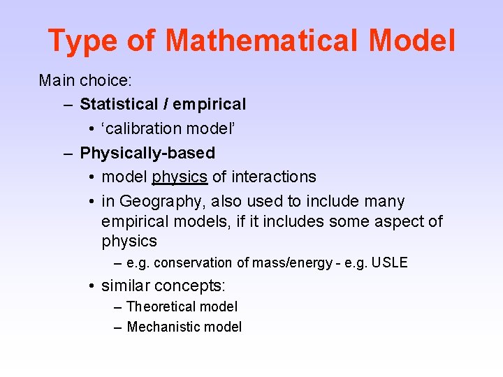 Type of Mathematical Model Main choice: – Statistical / empirical • ‘calibration model’ –