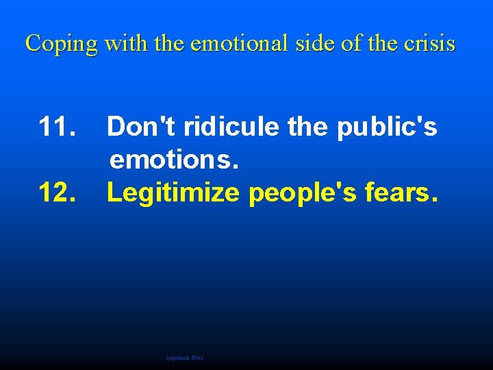 Coping with the emotional side of the crisis 11. 12. Don't ridicule the public's