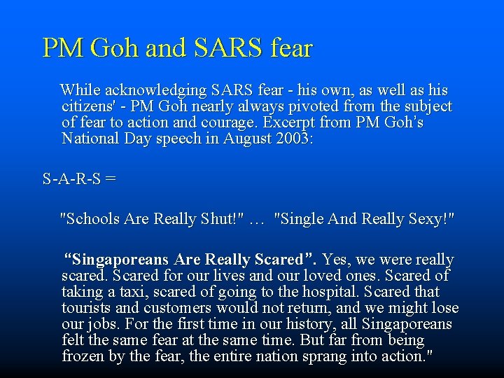 PM Goh and SARS fear While acknowledging SARS fear - his own, as well