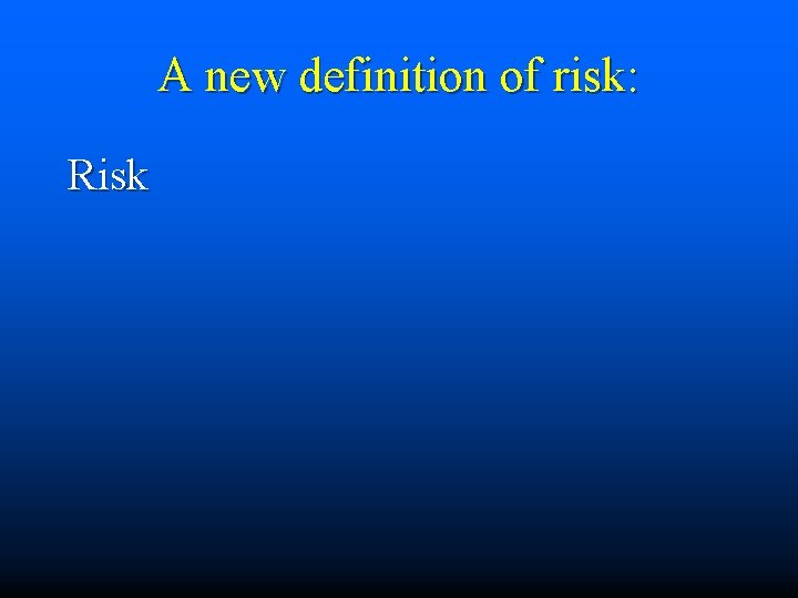 A new definition of risk: Risk 