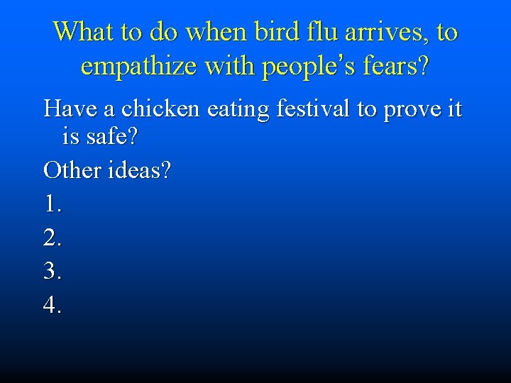 What to do when bird flu arrives, to empathize with people’s fears? Have a