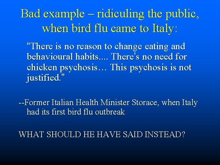 Bad example – ridiculing the public, when bird flu came to Italy: “There is