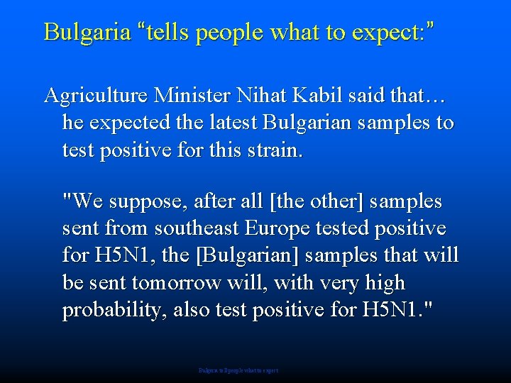 Bulgaria “tells people what to expect: ” Agriculture Minister Nihat Kabil said that… he