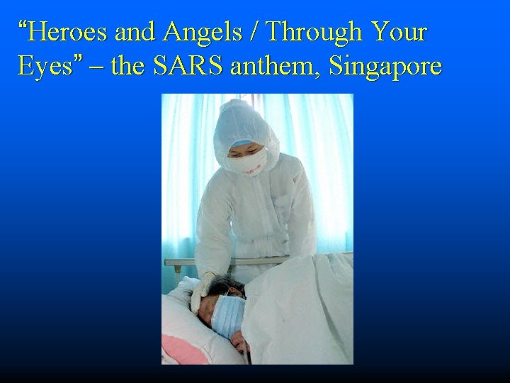 “Heroes and Angels / Through Your Eyes” – the SARS anthem, Singapore 