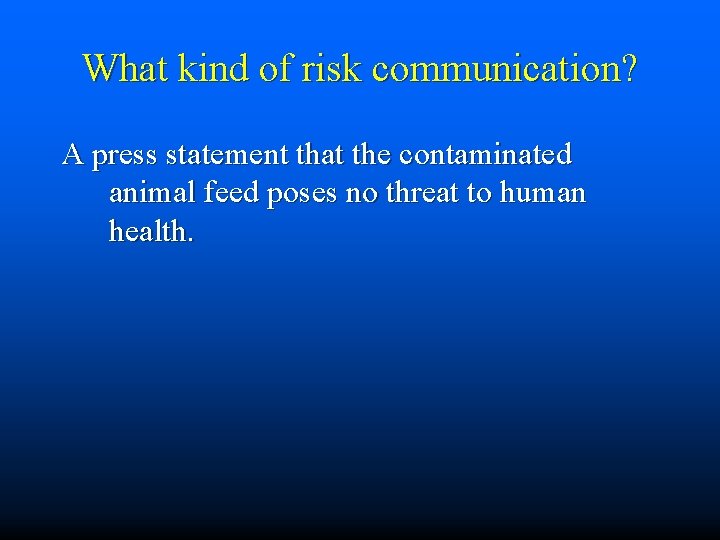 What kind of risk communication? A press statement that the contaminated animal feed poses