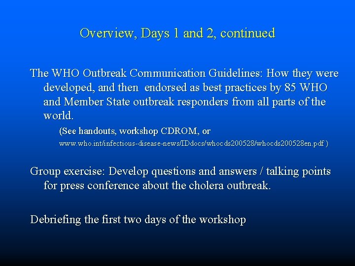 Overview, Days 1 and 2, continued The WHO Outbreak Communication Guidelines: How they were