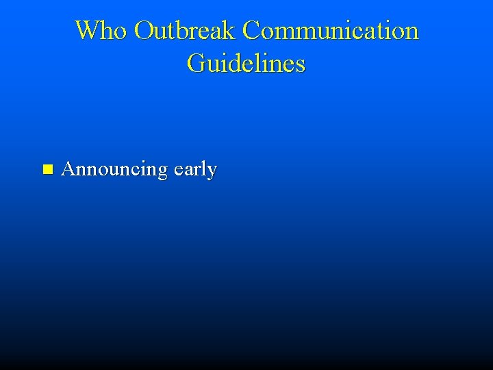 Who Outbreak Communication Guidelines n Announcing early 