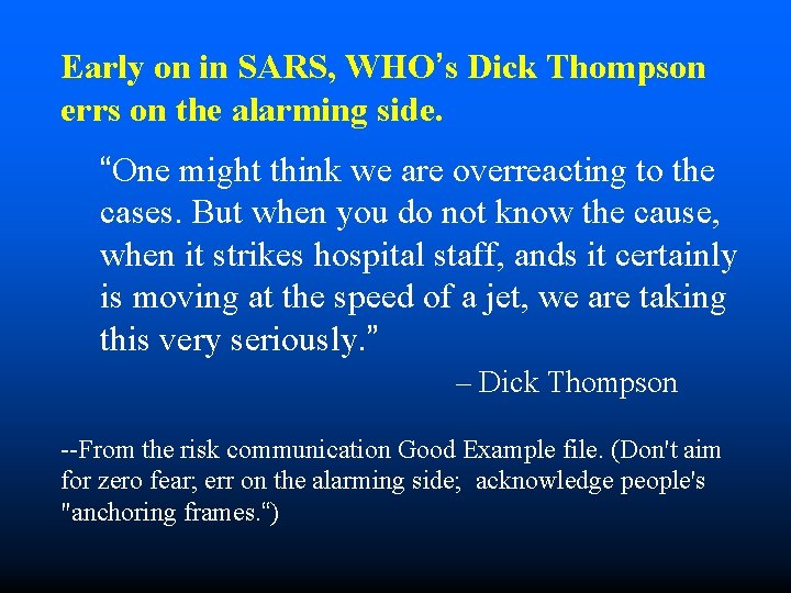 Early on in SARS, WHO’s Dick Thompson errs on the alarming side. “One might