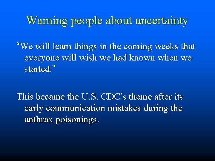 Warning people about uncertainty “We will learn things in the coming weeks that everyone