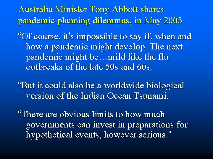 Australia Minister Tony Abbott shares pandemic planning dilemmas, in May 2005 “Of course, it’s