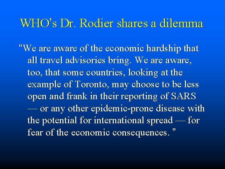 WHO’s Dr. Rodier shares a dilemma “We are aware of the economic hardship that