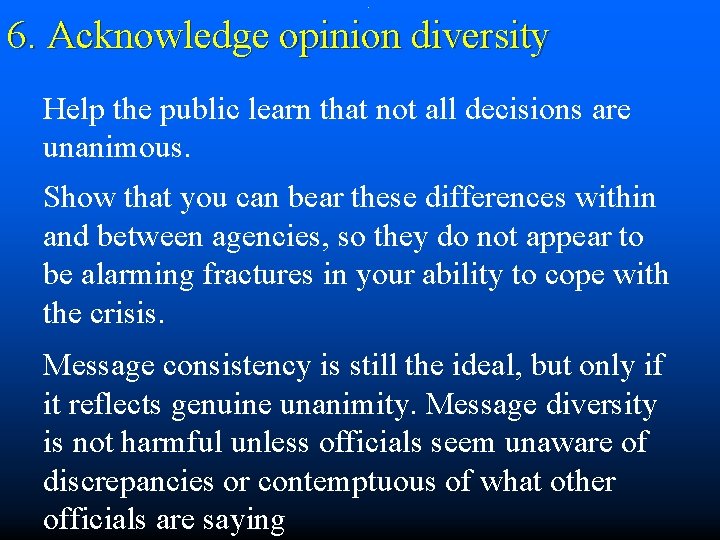 . 6. Acknowledge opinion diversity Help the public learn that not all decisions are