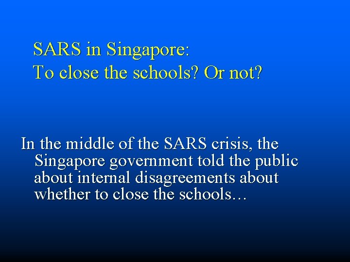 SARS in Singapore: To close the schools? Or not? In the middle of the