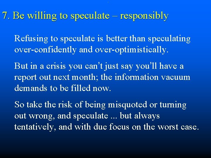 . 7. Be willing to speculate – responsibly Refusing to speculate is better than