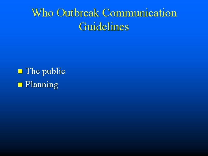 Who Outbreak Communication Guidelines The public n Planning n 