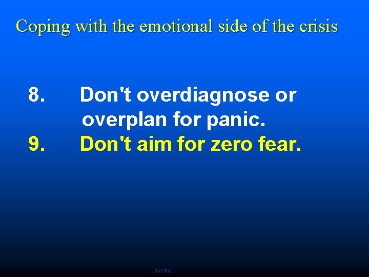 Coping with the emotional side of the crisis 8. 9. Don't overdiagnose or overplan