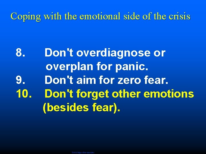 Coping with the emotional side of the crisis 8. Don't overdiagnose or overplan for