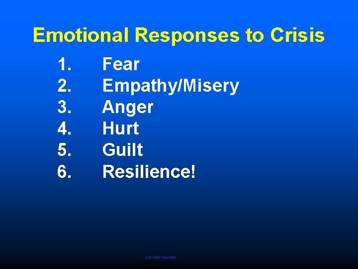 Emotional Responses to Crisis 1. 2. 3. 4. 5. 6. Fear Empathy/Misery Anger Hurt