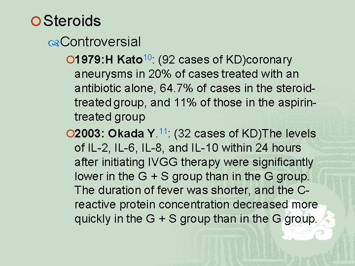 ¡ Steroids Controversial ¡ 1979: H Kato 10: (92 cases of KD)coronary aneurysms in