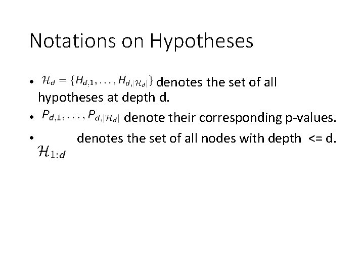 Notations on Hypotheses • denotes the set of all hypotheses at depth d. •