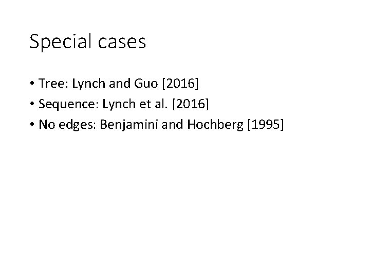 Special cases • Tree: Lynch and Guo [2016] • Sequence: Lynch et al. [2016]