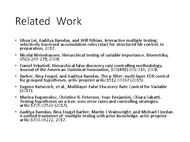 Related Work • Lihua Lei, Aaditya Ramdas, and Will Fithian. Interactive multiple testing: selectively