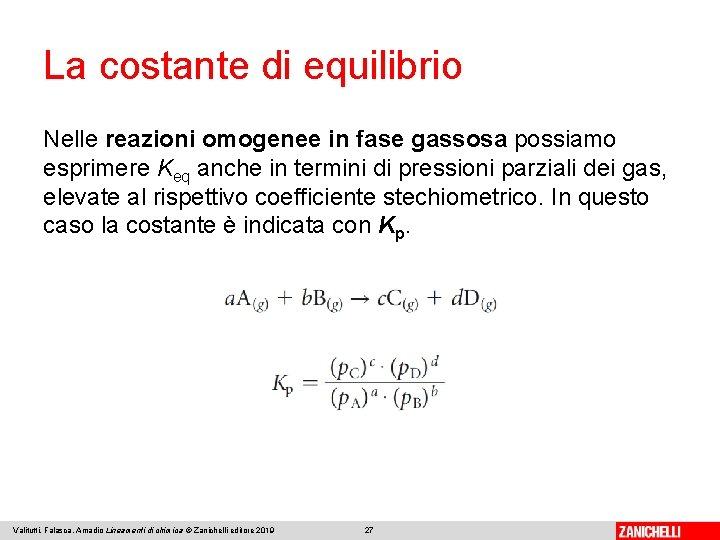 La costante di equilibrio Nelle reazioni omogenee in fase gassosa possiamo esprimere Keq anche