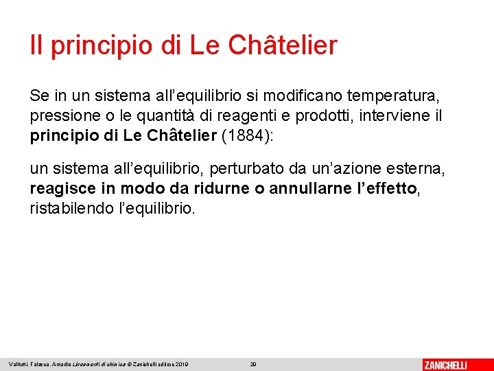 Il principio di Le Châtelier Se in un sistema all’equilibrio si modificano temperatura, pressione