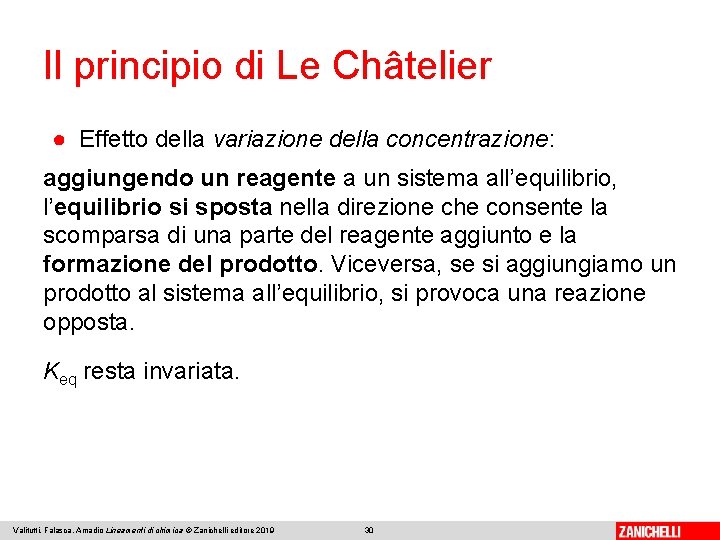 Il principio di Le Châtelier ● Effetto della variazione della concentrazione: aggiungendo un reagente