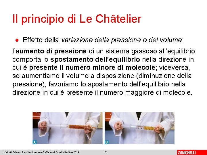 Il principio di Le Châtelier ● Effetto della variazione della pressione o del volume: