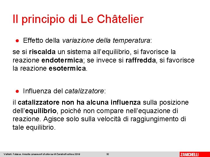 Il principio di Le Châtelier ● Effetto della variazione della temperatura: se si riscalda