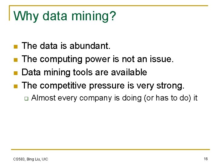 Why data mining? n n The data is abundant. The computing power is not Why data mining? n n The data is abundant. The computing power is not