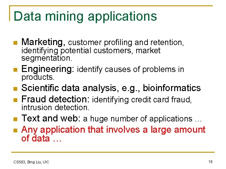 Data mining applications n n n Marketing, customer profiling and retention, identifying potential customers, Data mining applications n n n Marketing, customer profiling and retention, identifying potential customers,