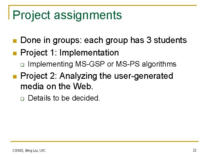 Project assignments n n Done in groups: each group has 3 students Project 1: Project assignments n n Done in groups: each group has 3 students Project 1: