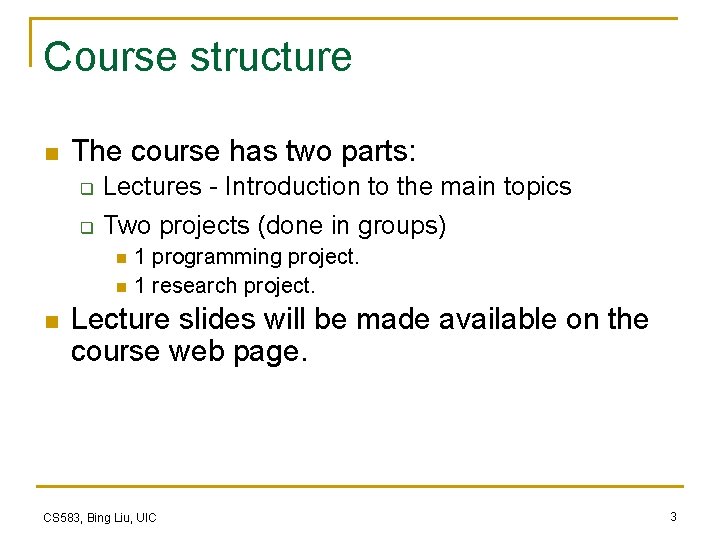 Course structure n The course has two parts: q Lectures - Introduction to the Course structure n The course has two parts: q Lectures - Introduction to the