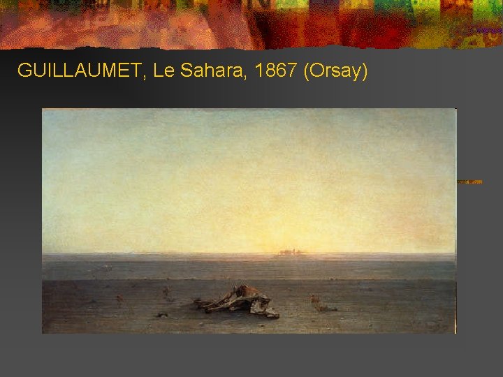 GUILLAUMET, Le Sahara, 1867 (Orsay) 